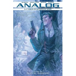 Analog: A Cyber-Dystopian Noir Volume 1: Death by Algorithm