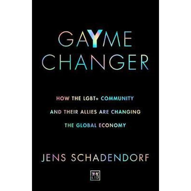 GaYme Changer : How the LGBT+ community and their allies are changing the global economy