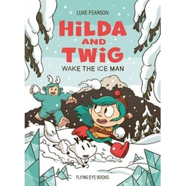 Hilda and Twig: Wake the Ice Man