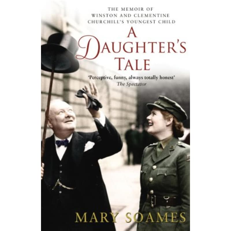 A Daughters Tale : The Memoir of Winston and Clementine Churchills youngest child