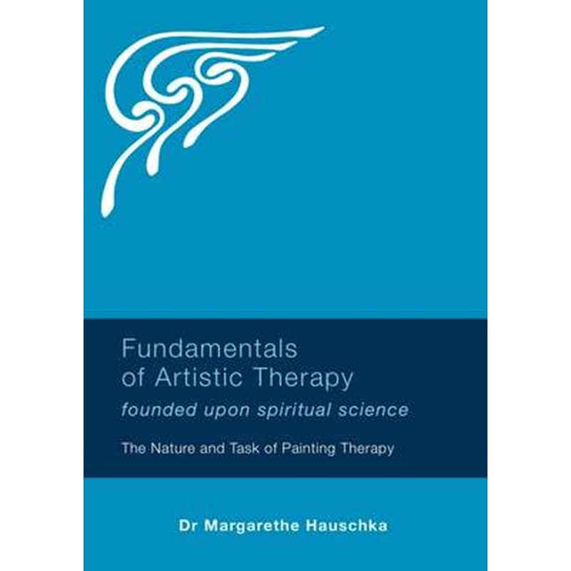 Fundamentals of Artistic Therapy Founded Upon Spiritual Science
