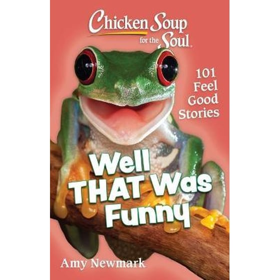 Chicken Soup for the Soul: Well That Was Funny : 101 Feel Good Stories image 0