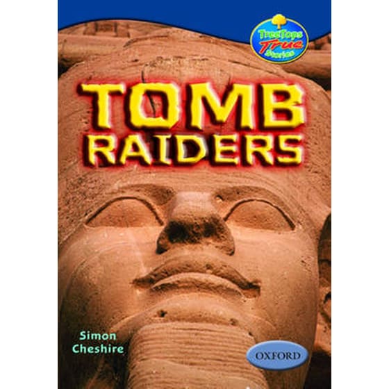 Oxford Reading Tree: Levels 13-14: Treetops True Stories: Tomb Raiders image 0