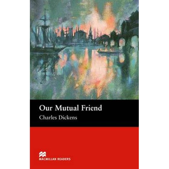 Macmillan Readers Our Mutual Friend Upper Intermediate Reader Our Mutual Friend - Upper Intermediate Upper image 0