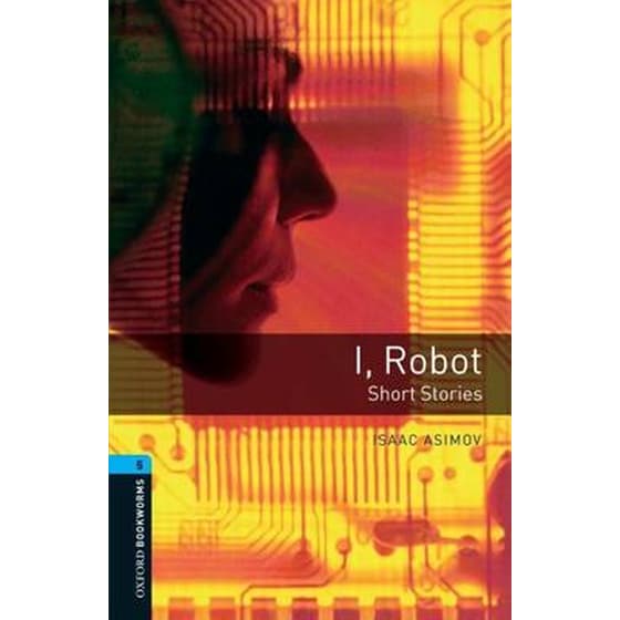 Oxford Bookworms Library: Level 5:: I, Robot - Short Stories image 0