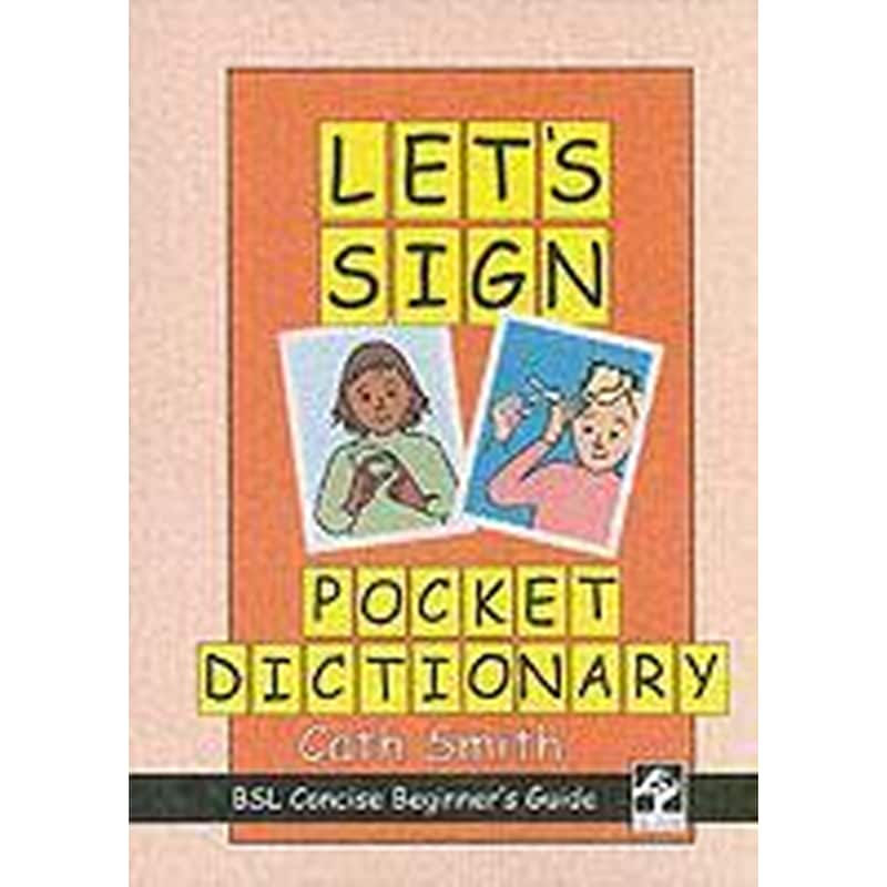 Lets Sign Pocket Dictionary: BSL Concise Beginners Guide