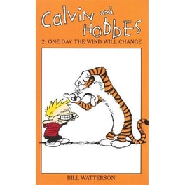 Calvin And Hobbes Volume 2- One Day the Wind Will Change v. 2 Calvin And Hobbes Volume 2- One Day the Wind Will Change One Day the Wind Will Change