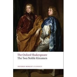Two Noble Kinsmen: The Oxford Shakespeare