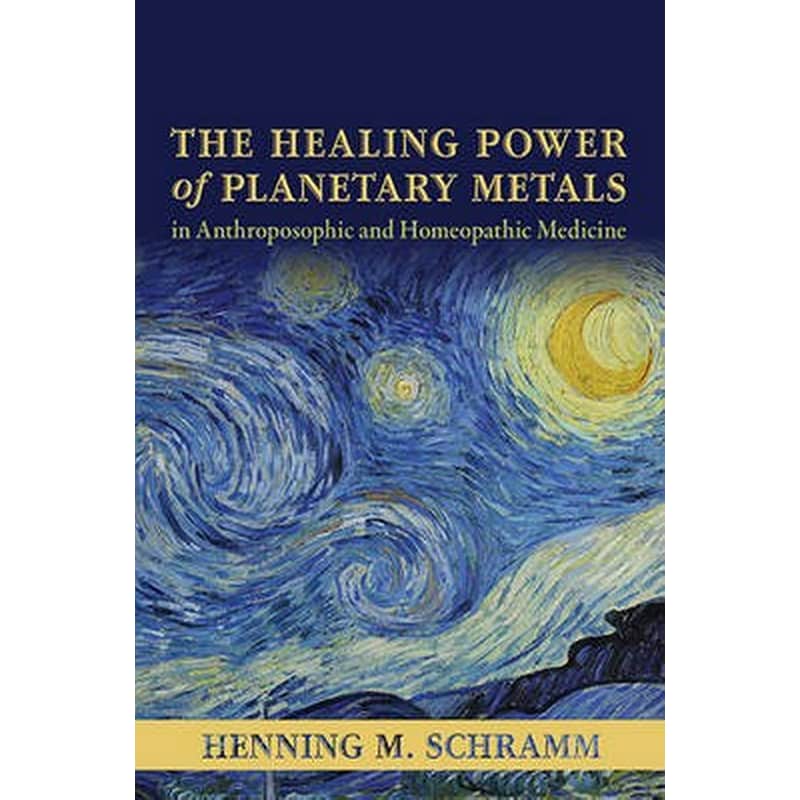 Healing Power of Planetary Metals in Anthroposophic and Homeopathic Medicine