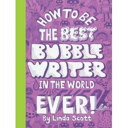 How to Be the Best Bubble Writer in the World Ever!