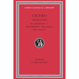 In Catilinam 1–4. Pro Murena. Pro Sulla. Pro Flacco