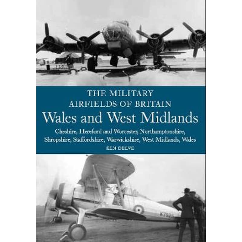 Military Airfields of Britain: Wales and West Midlands
