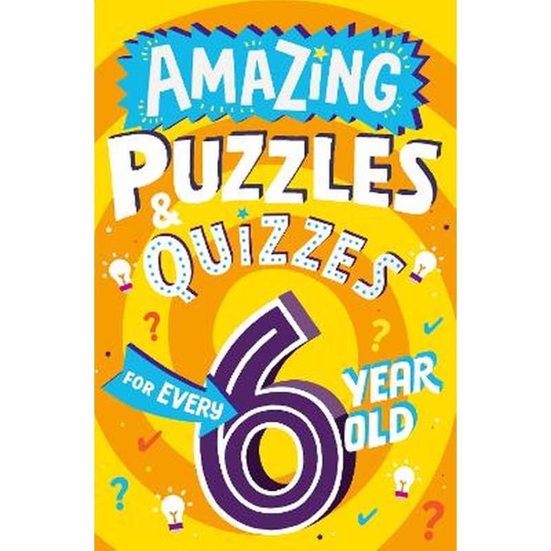 Amazing Puzzles and Quizzes for Every 6 Year Old