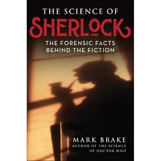 The Science of Sherlock : The Forensic Facts Behind the Fiction image 0