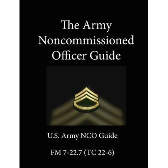 The Army Noncommissioned Officer Guide- U.S. Army NCO Guide - FM 7-22.7 (TC 22-6) image 0