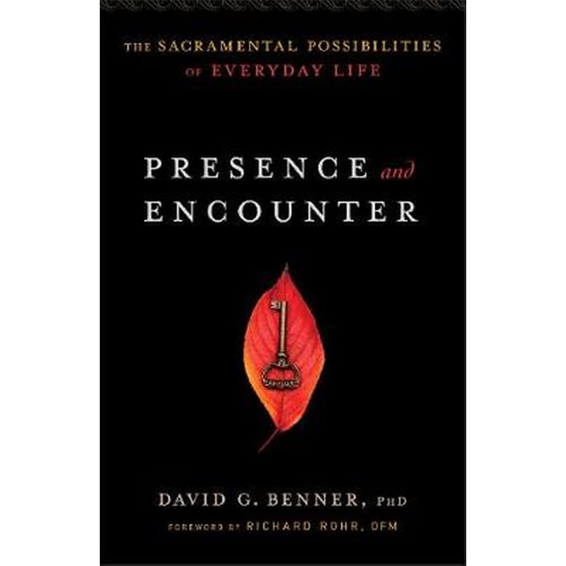 Presence and Encounter - The Sacramental Possibilities of Everyday Life