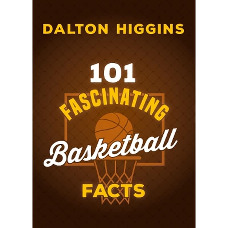 101 Fascinating Basketball Facts