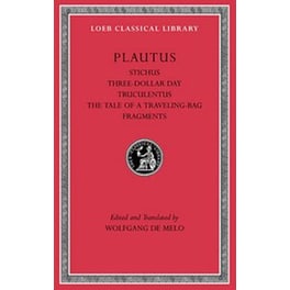 Stichus. Three-Dollar Day. Truculentus. The Tale of a Traveling-Bag. Fragments