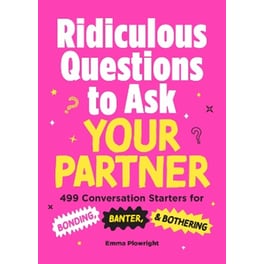 Ridiculous Questions to Ask Your Partner