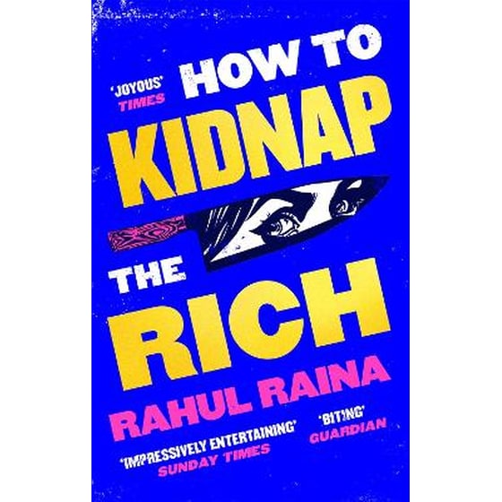 How to Kidnap the Rich - 'A monstrously funny and unpredictable wild ride' Kevin Kwan image 0