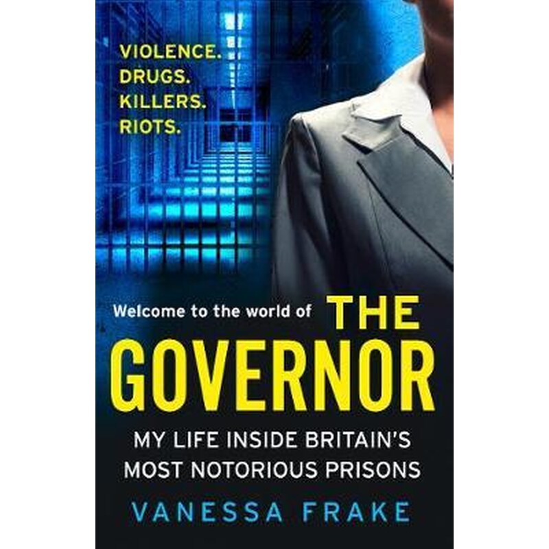 The Governor : My Life Inside Britains Most Notorious Prisons