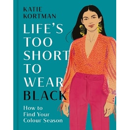 Life's Too Short to Wear Black