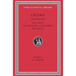 Pro Caelio. De Provinciis Consularibus. Pro Balbo