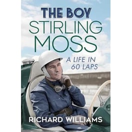 The Boy : Stirling Moss: A Life in 60 Laps