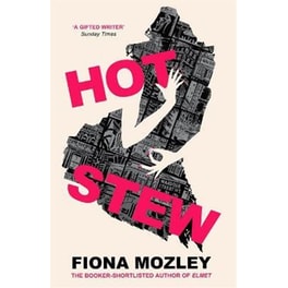 Hot Stew - the new novel from the Booker-shortlisted author of Elmet