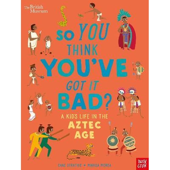 British Museum: So You Think You've Got it Bad? A Kid's Life in the Aztec Age image 0