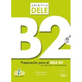Objetivo Dele B2: Student Book : Preparation for the DELE exam