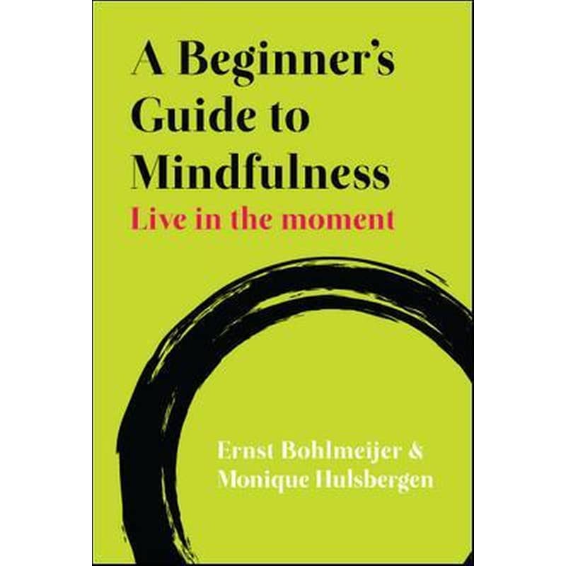 Beginners Guide to Mindfulness: Live in the Moment 0942505