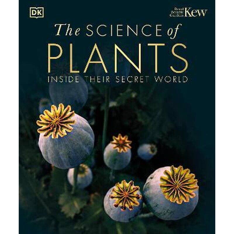 The Science of Plants : Inside their Secret World