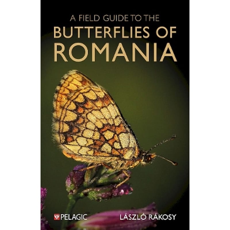 A Field Guide to the Butterflies of Romania