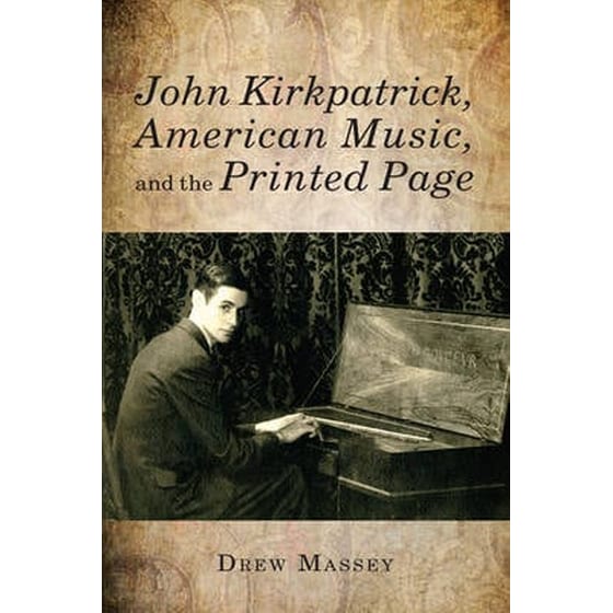 John Kirkpatrick, American Music, and the Printed Page image 0