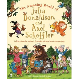 The Amazing World of Julia Donaldson and Axel Scheffler