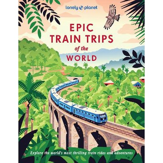 Lonely Planet Epic Train Trips of the World image 0