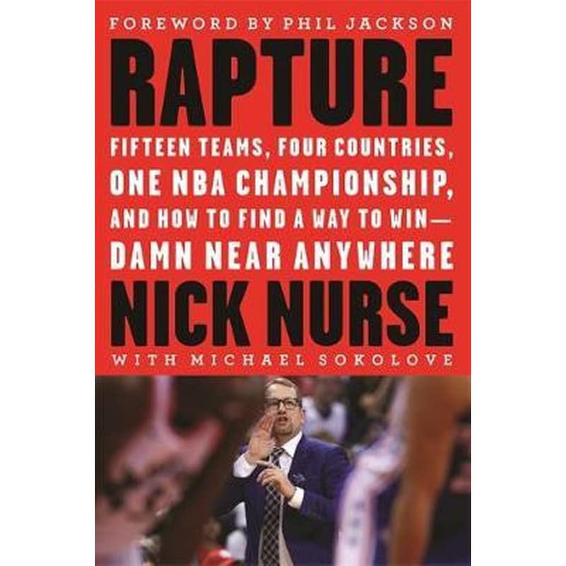 Rapture : Fifteen Teams, Four Countries, One NBA Championship, and How to Find a Way to Win -- Damn Near Anywhere