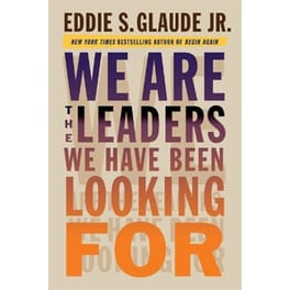 We Are the Leaders We Have Been Looking For