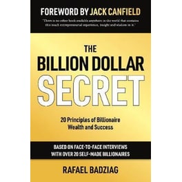 The Billion Dollar Secret : 20 Principles of Billionaire Wealth and Success