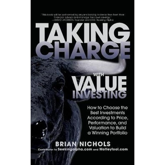 Taking Charge with Value Investing- How to Choose the Best Investments According to Price, Performance, & Valuation to Build a Winning Portfolio image 0