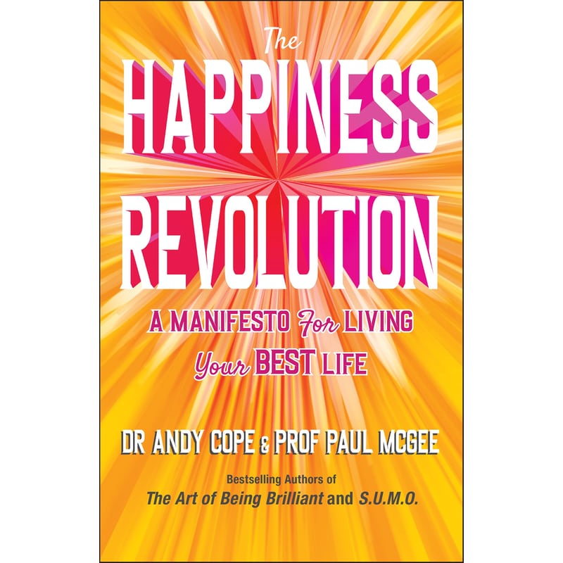 The Happiness Revolution: A Manifesto for Living Your Best Life