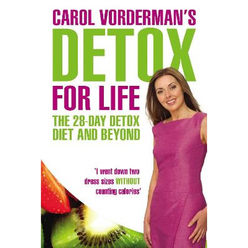 Carol Vordermans Detox for Life: The 28 Day Detox Diet and Beyond