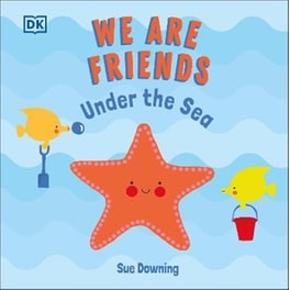 We Are Friends: Under the Sea : Friends Can Be Found Everywhere We Look