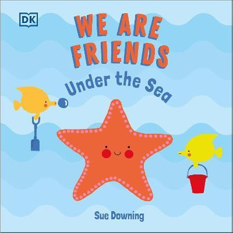 We Are Friends: Under the Sea : Friends Can Be Found Everywhere We Look