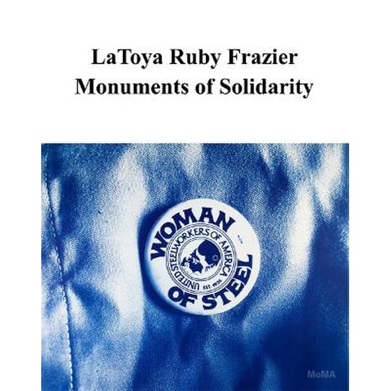 LaToya Ruby Frazier: Monuments of Solidarity image 0