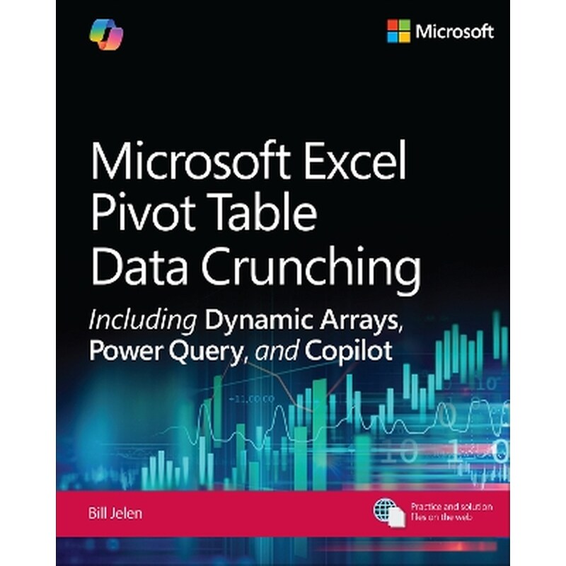 Microsoft Excel Pivot Table Data Crunching Including Dynamic Arrays, Power Query, and Copilot