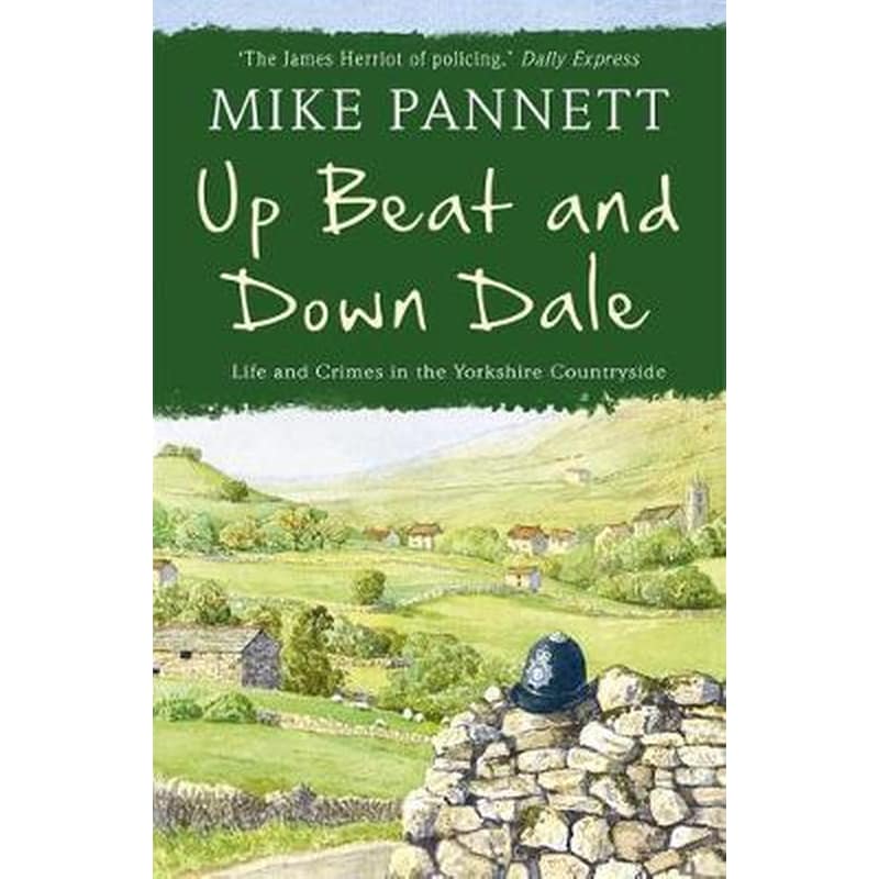 Up Beat and Down Dale- Life and Crimes in the Yorkshire Countryside