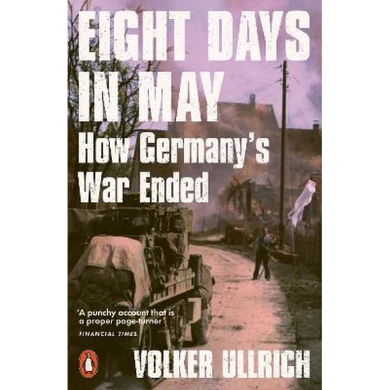 Eight Days in May - How Germany's War Ended image 0