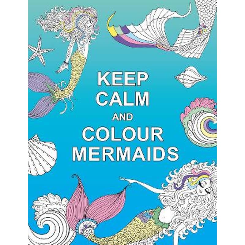 Keep Calm and Colour Mermaids